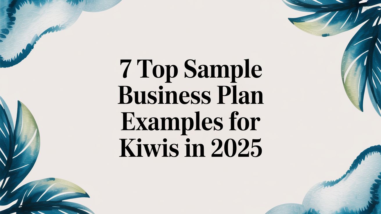 7 Top Sample Business Plan Examples for Kiwis in 2025