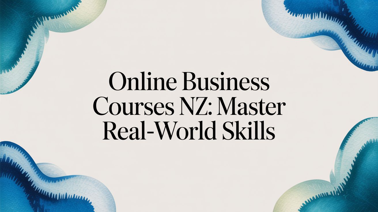 online business courses nz: Master real-world skills