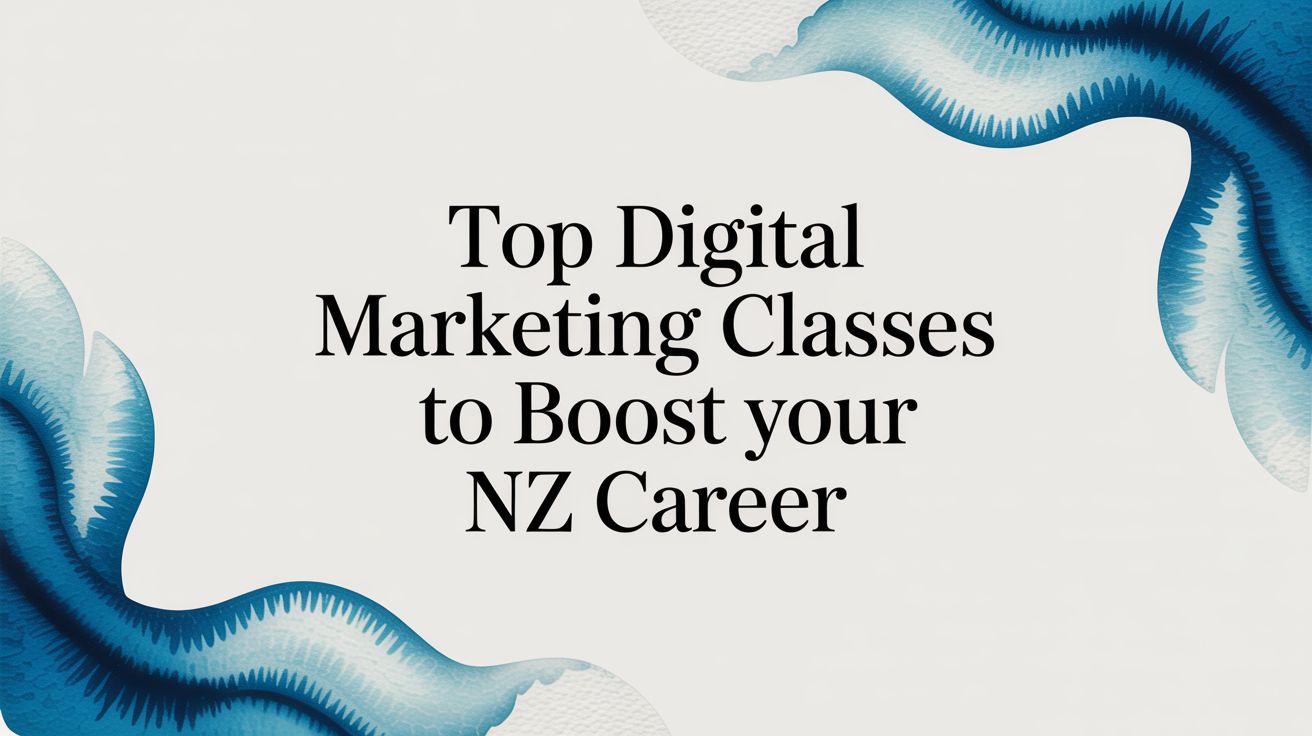 Top Digital Marketing Classes to Boost Your NZ Career