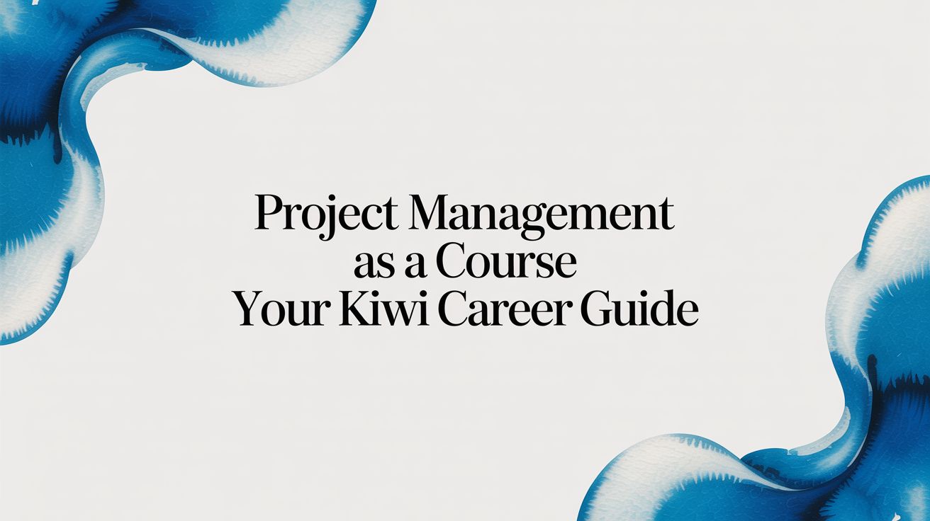 Project Management as a Course Your Kiwi Career Guide