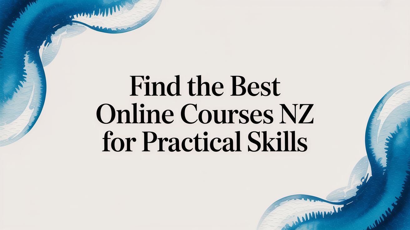 Find the Best Online Courses NZ for Practical Skills