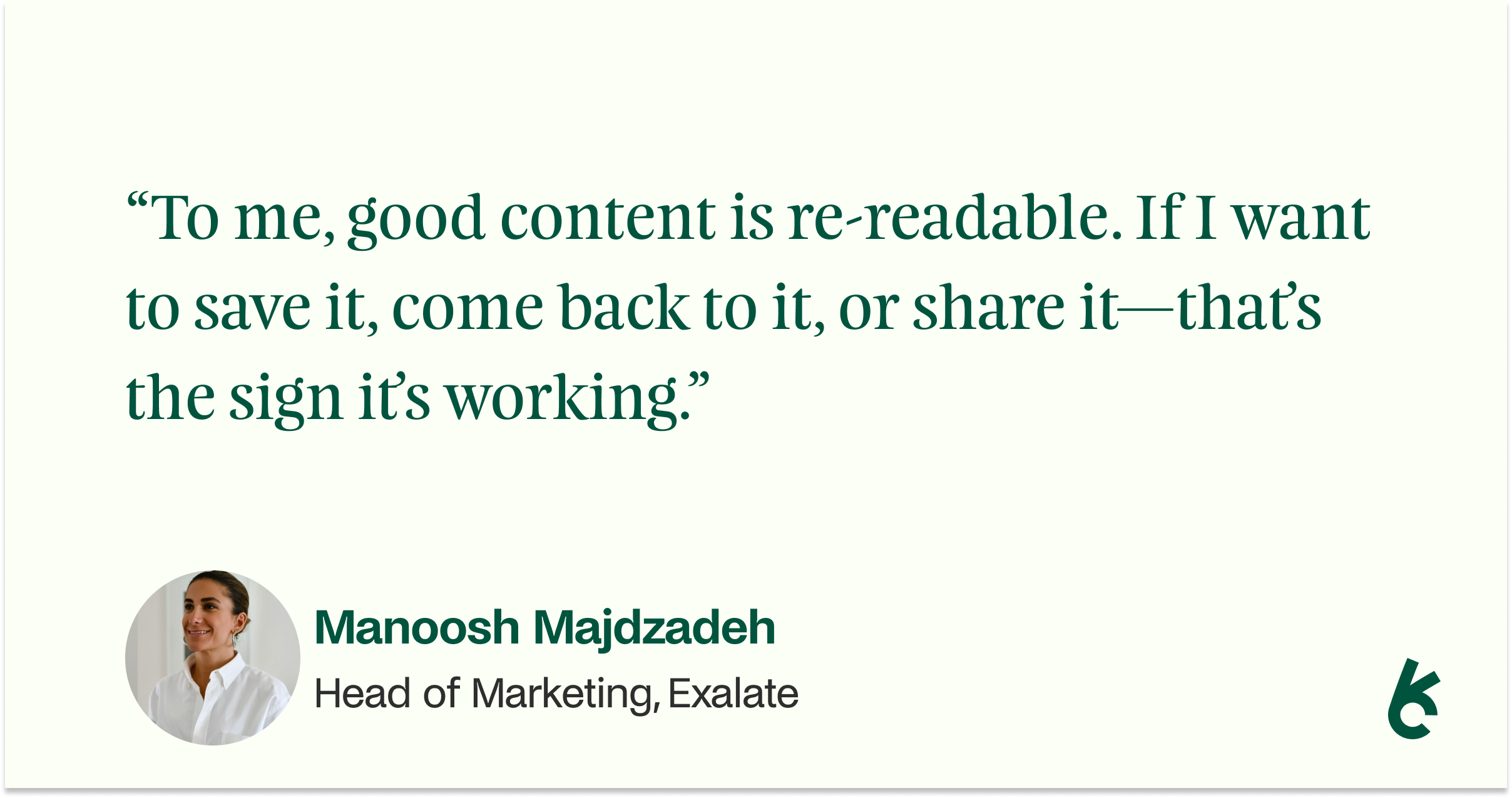 Quote graphic featuring Manoosh Majdzadeh, Head of Marketing at Exalate, on defining good content as something worth saving, revisiting, and sharing.