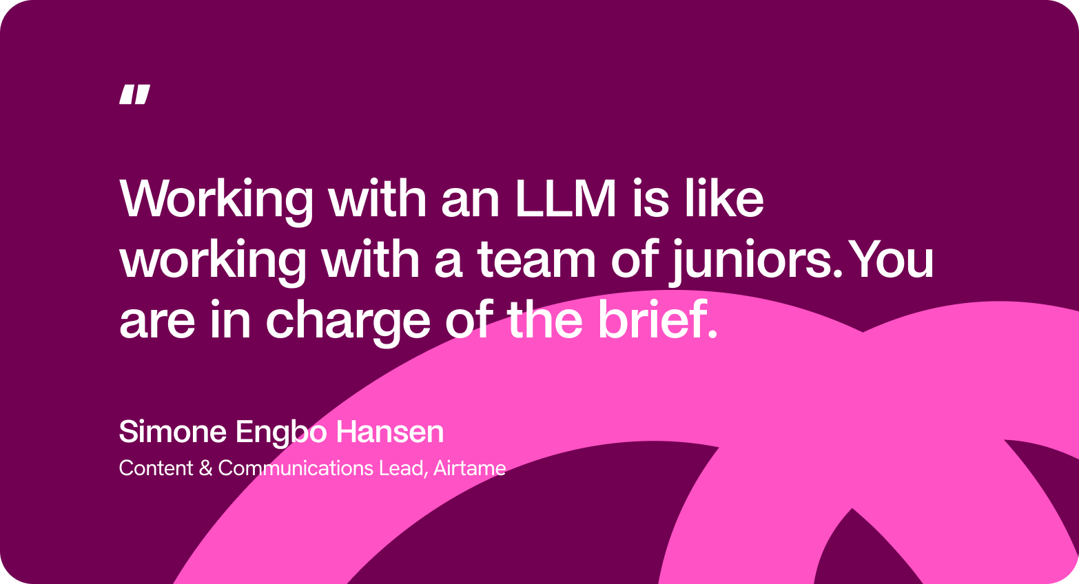 Simone Engbo Hansen, Airtame: working with an LLM is like working with juniors