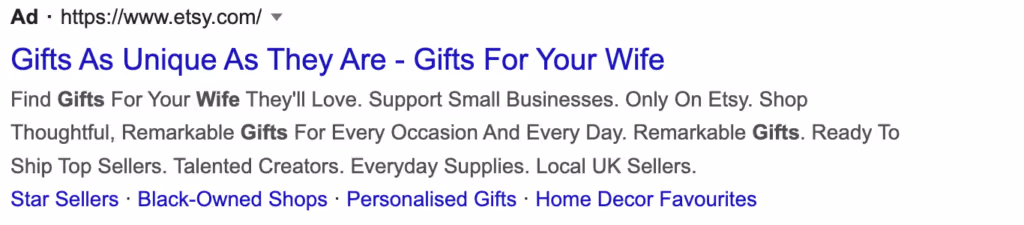 Thinking of gift ideas can be tricky at the best of times. But that’s nothing a quick Google search can’t fix, right? This is a good Google Ads example from Etsy with some great copy and use of extensions.