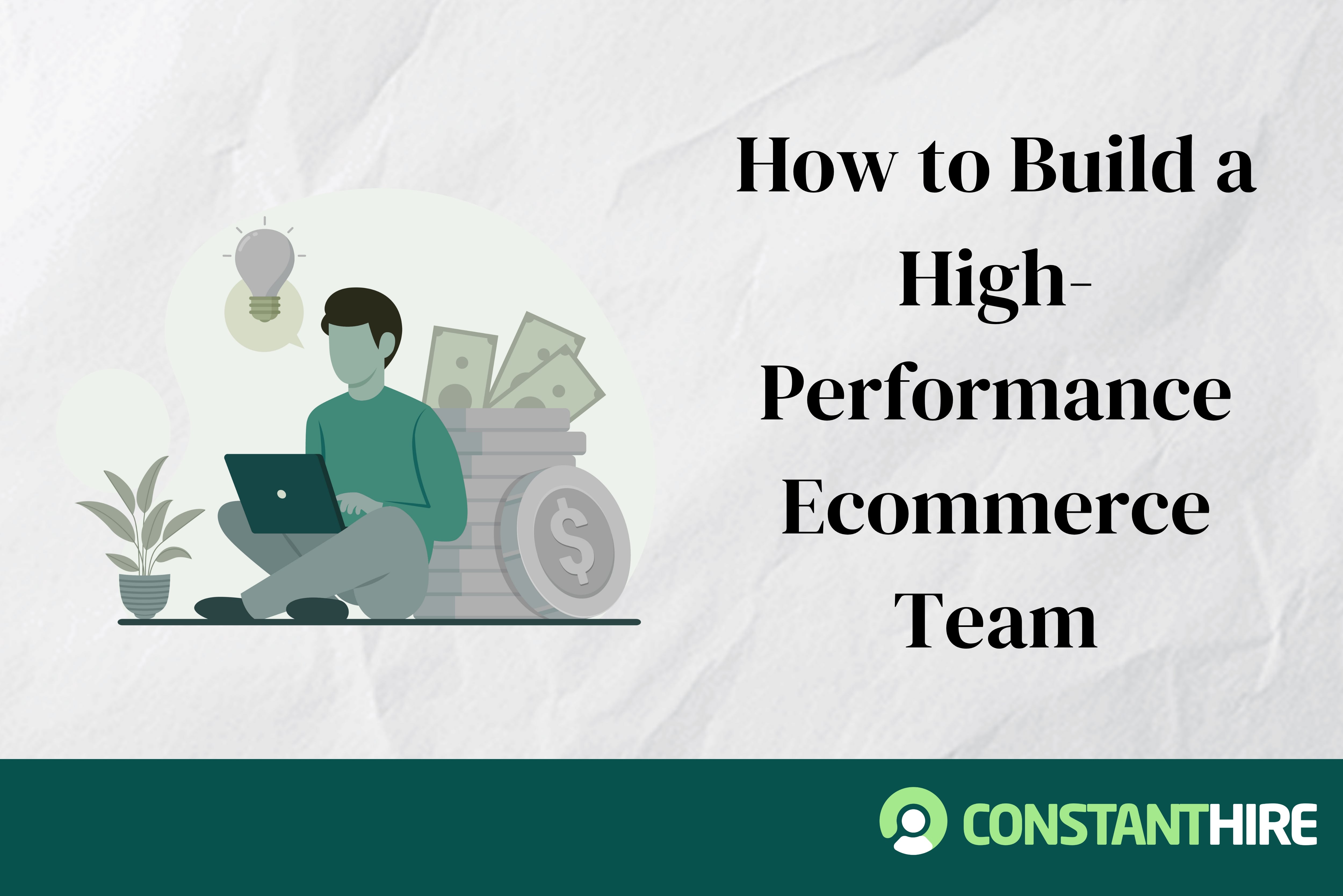 Online Retail Recruiting: How to Build a High-Performance Ecommerce Team