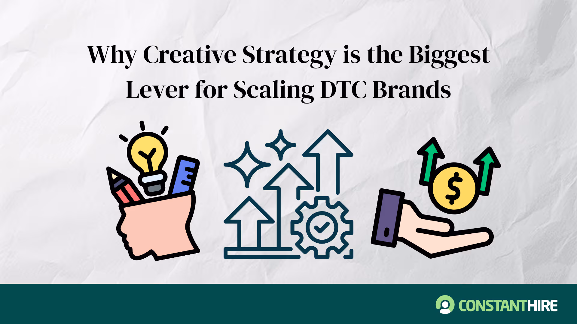 Why Creative Strategy Is the Biggest Lever for Scaling DTC Brands