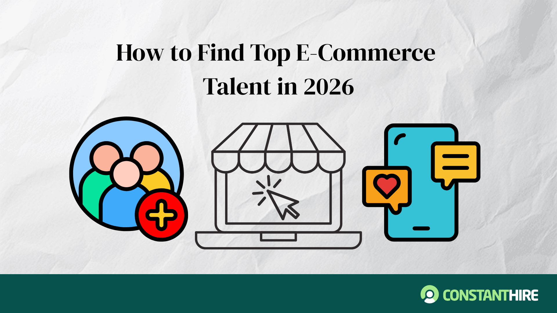 How to Find Top E-Commerce Talent in 2026 (Without Wasting Months on the Wrong Hires)