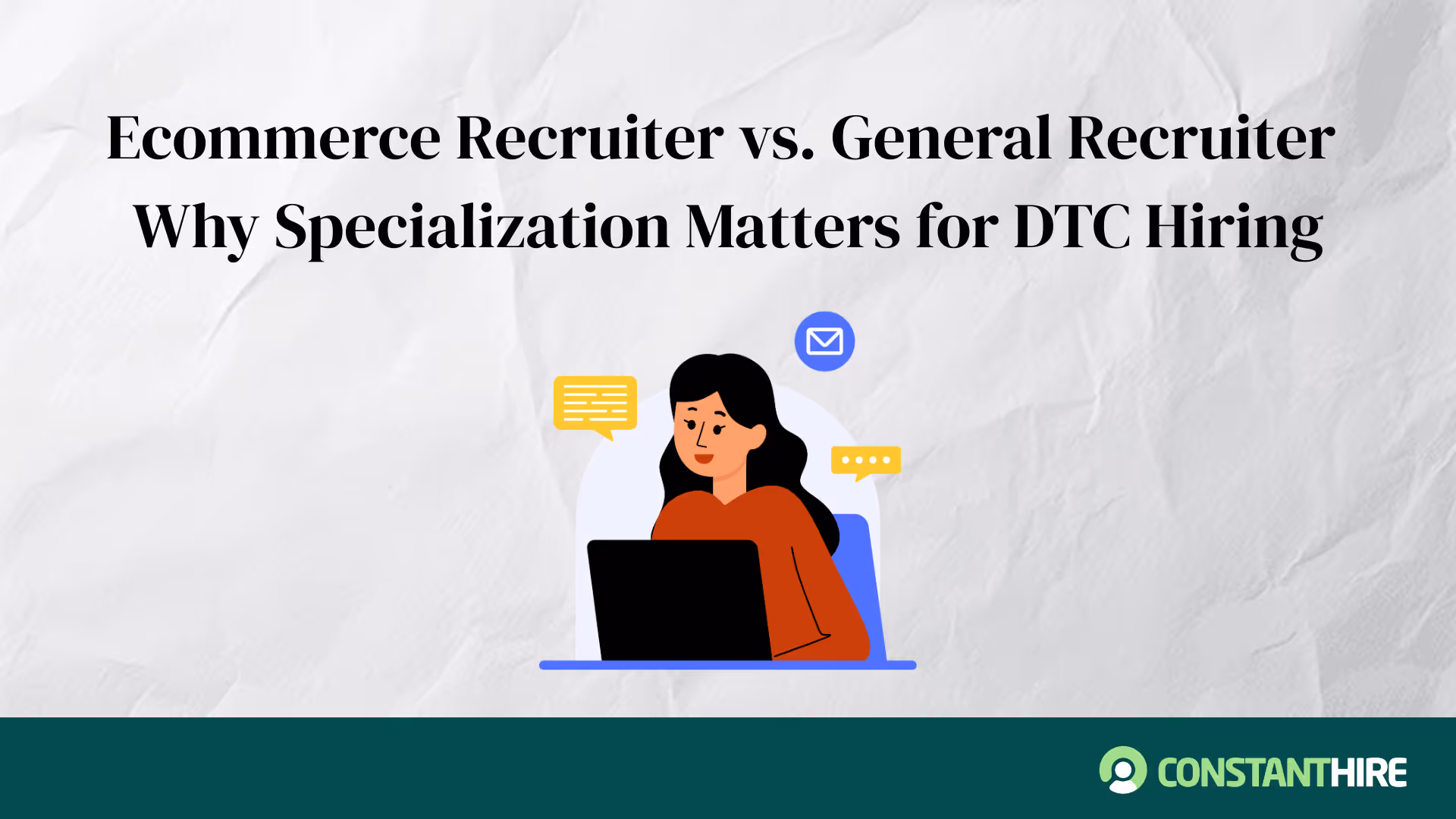 Ecommerce Recruiter vs. General Recruiter: Why Specialization Matters for DTC Hiring