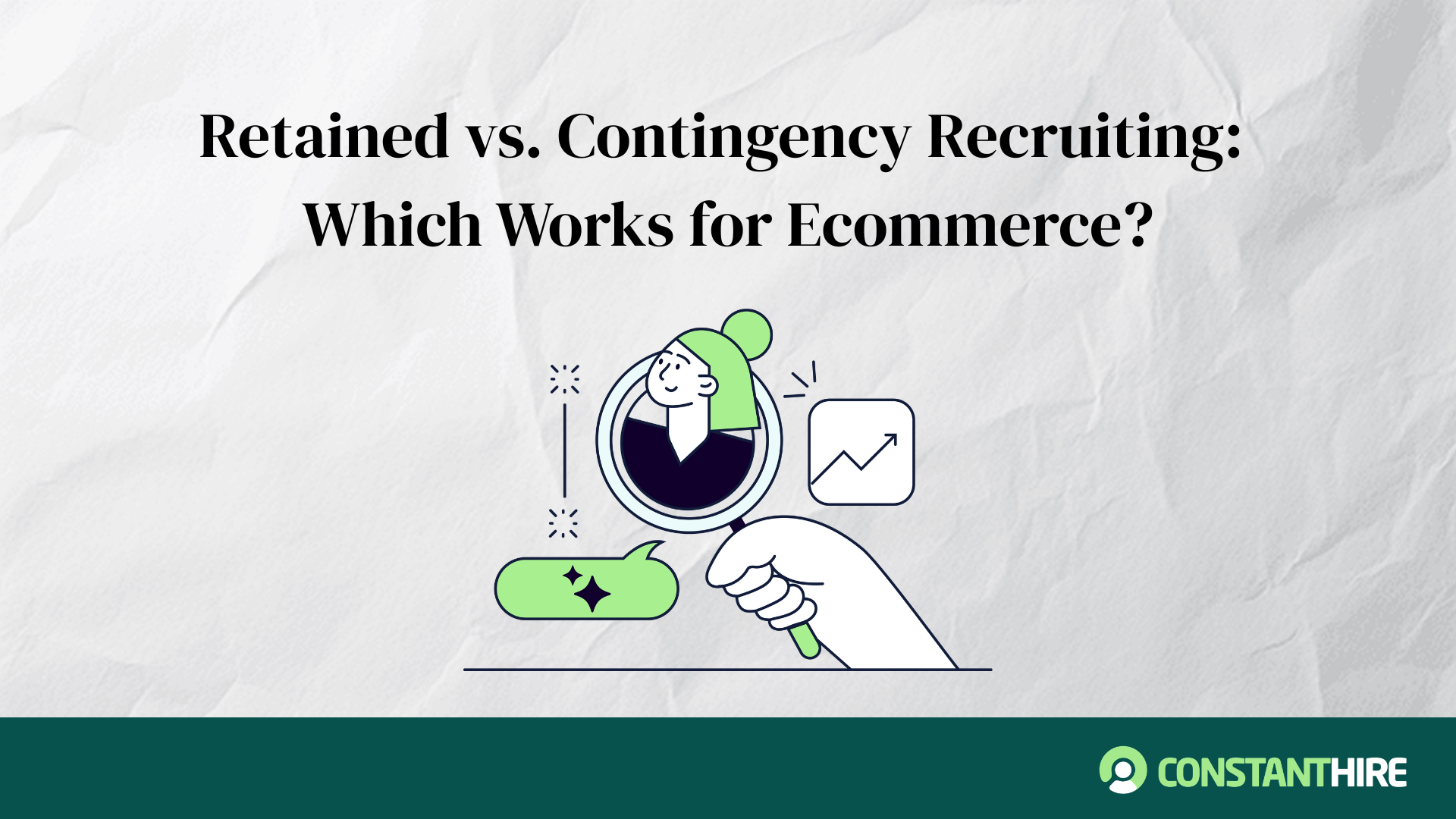 Retained vs. Contingency Recruiting: Which Works for Ecommerce?