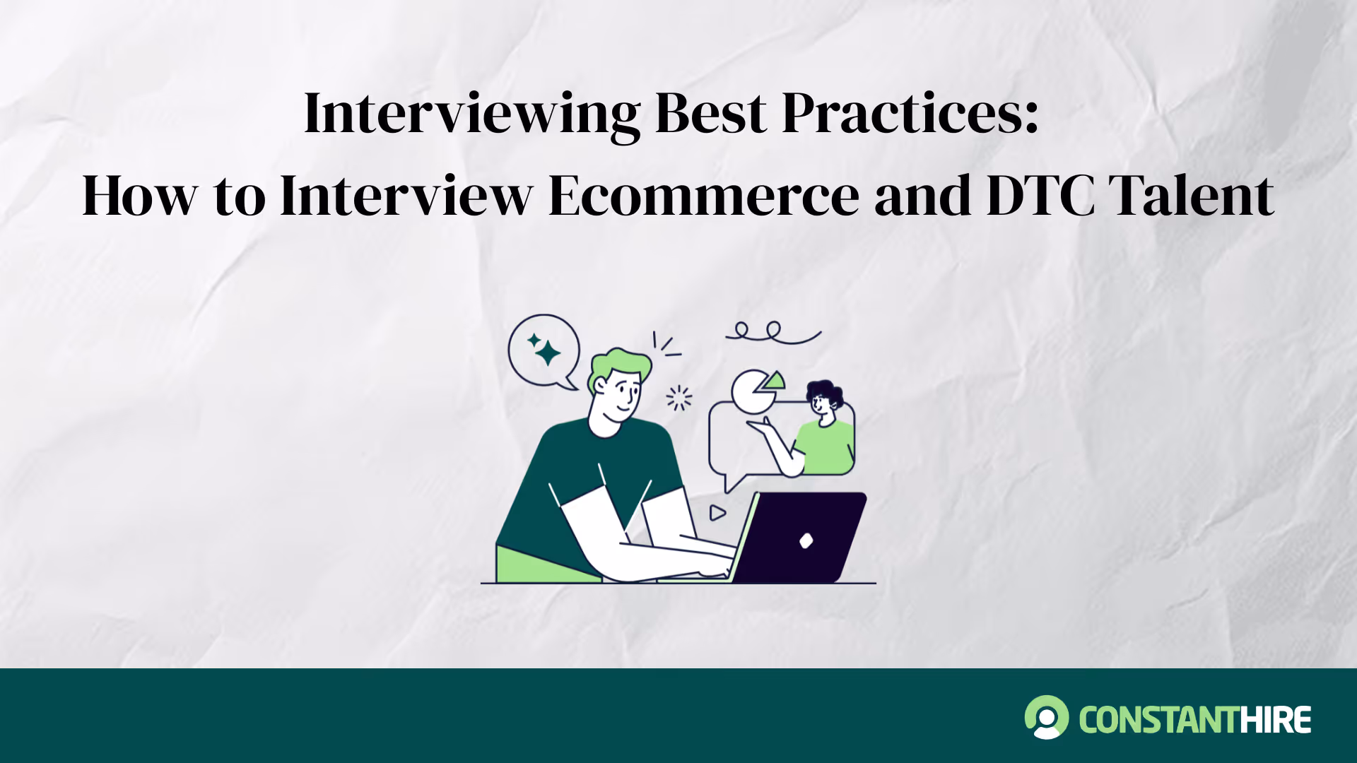 Interviewing Best Practices: How to Interview Ecommerce and DTC Talent