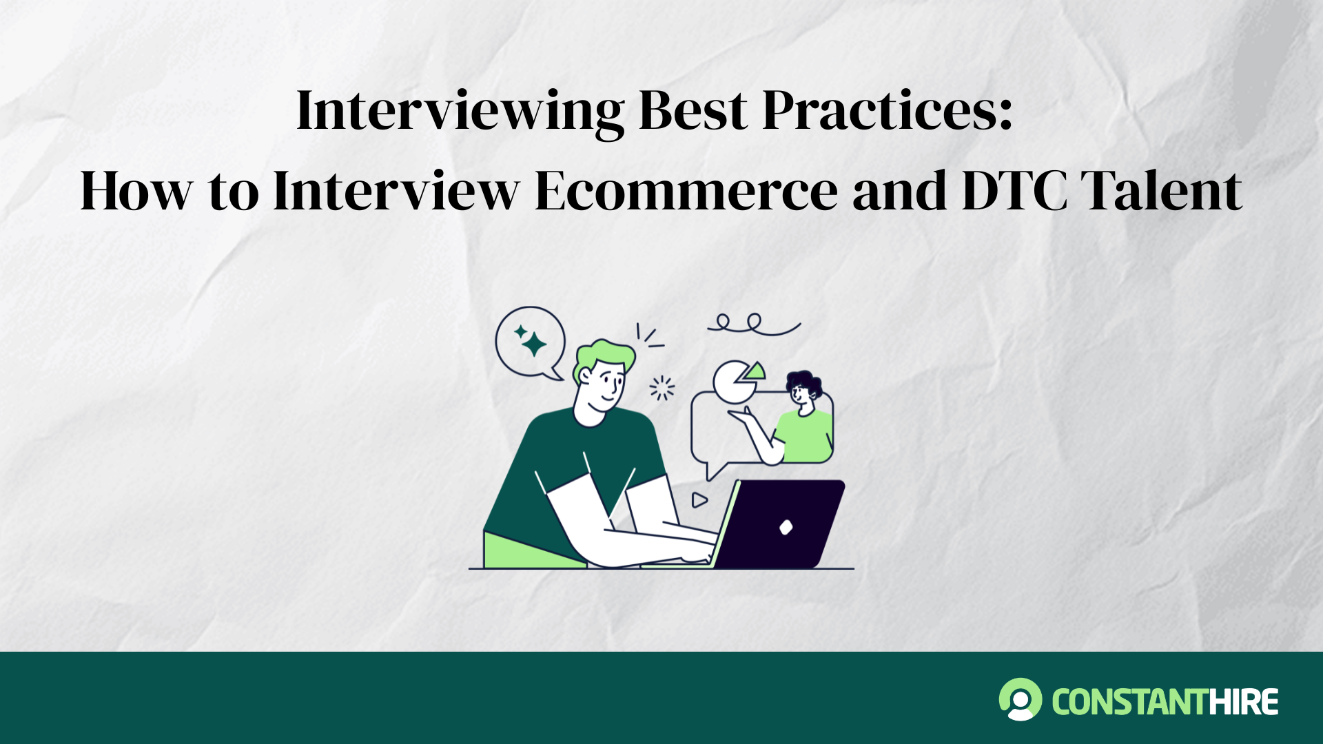 Interviewing Best Practices: How to Interview Ecommerce and DTC Talent