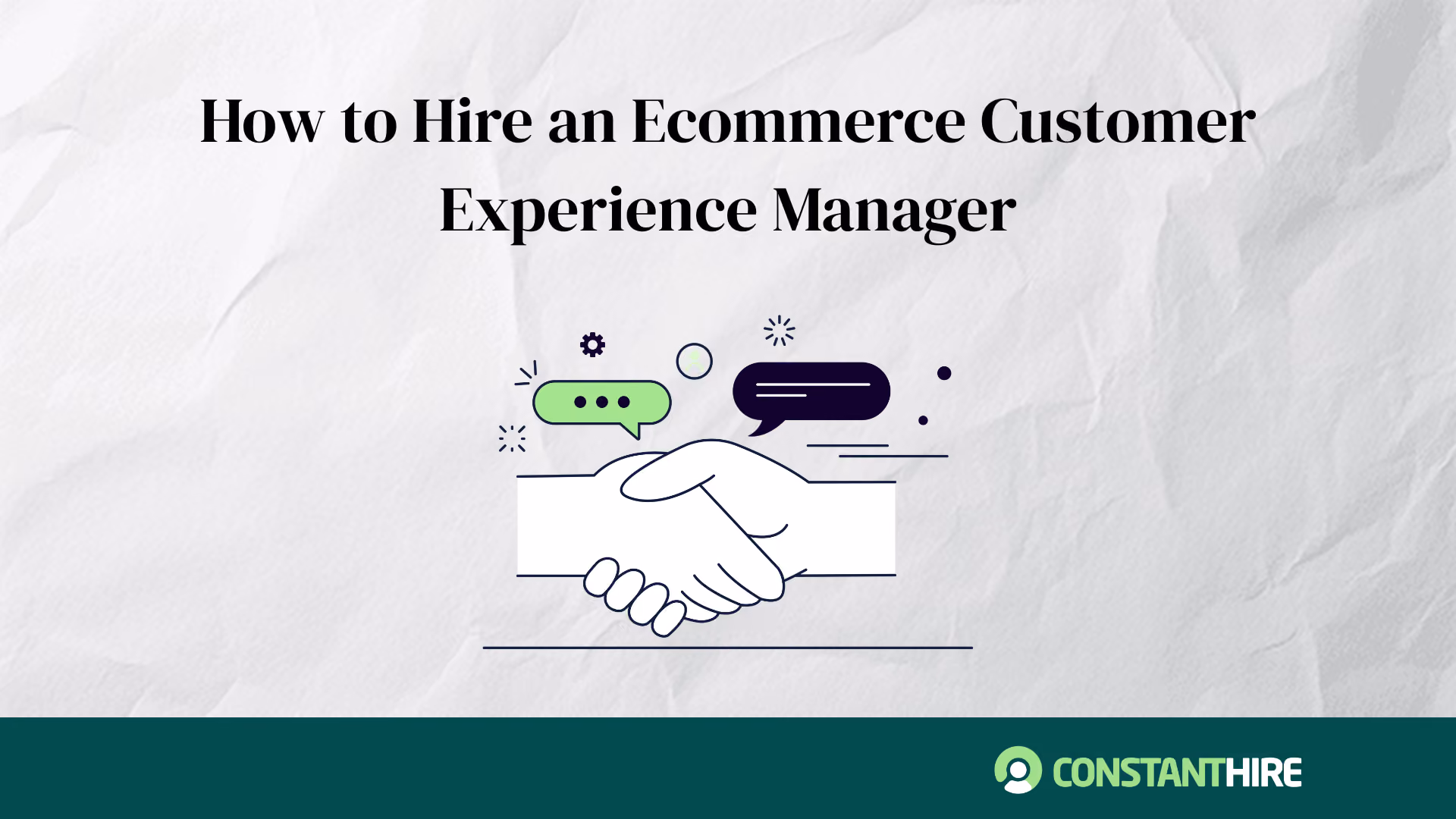 How to Hire an Ecommerce Customer Experience Manager