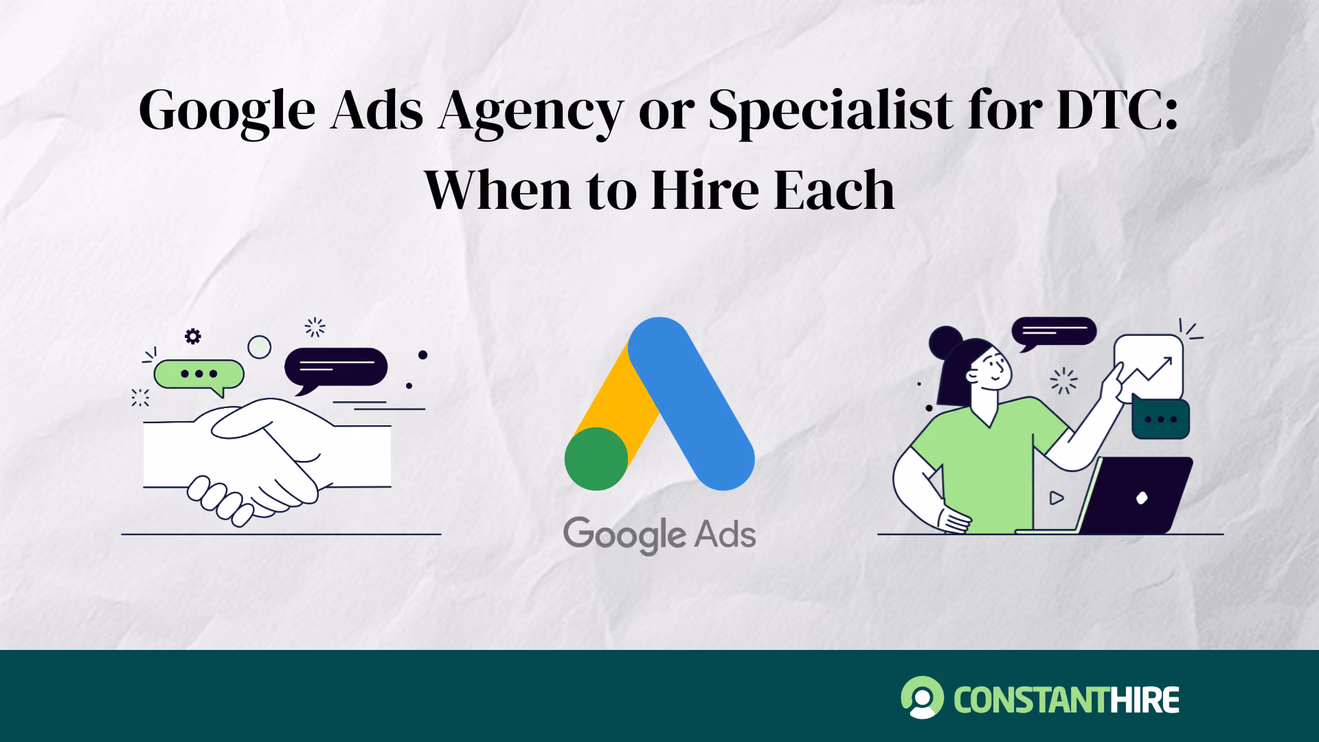 Google Ads Agency or Specialist for DTC: When to Hire Each