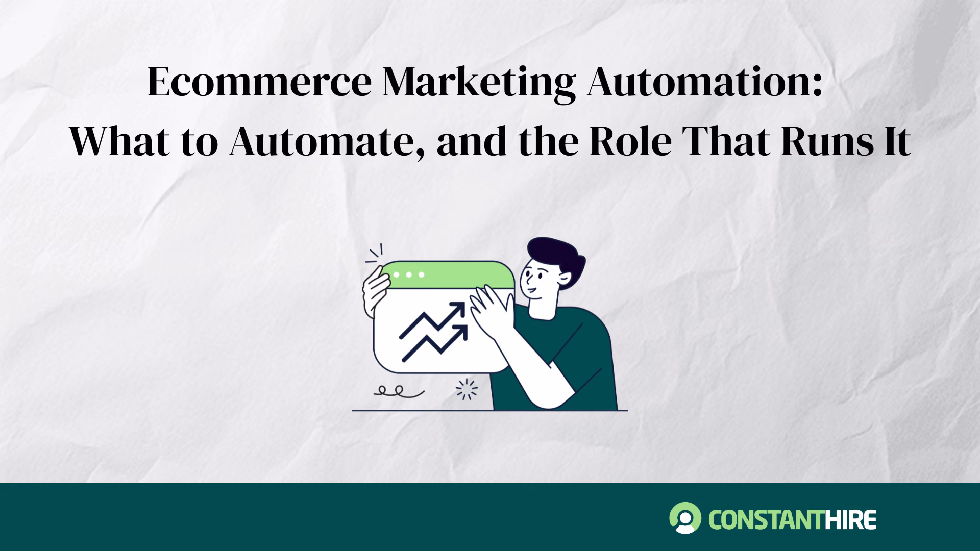 Ecommerce Marketing Automation: What to Automate, and the Role That Runs It