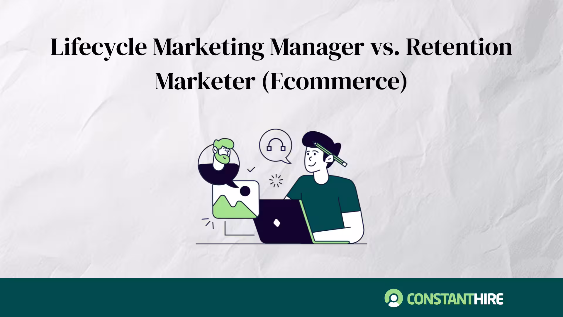 Lifecycle Marketing Manager vs. Retention Marketer (Ecommerce)