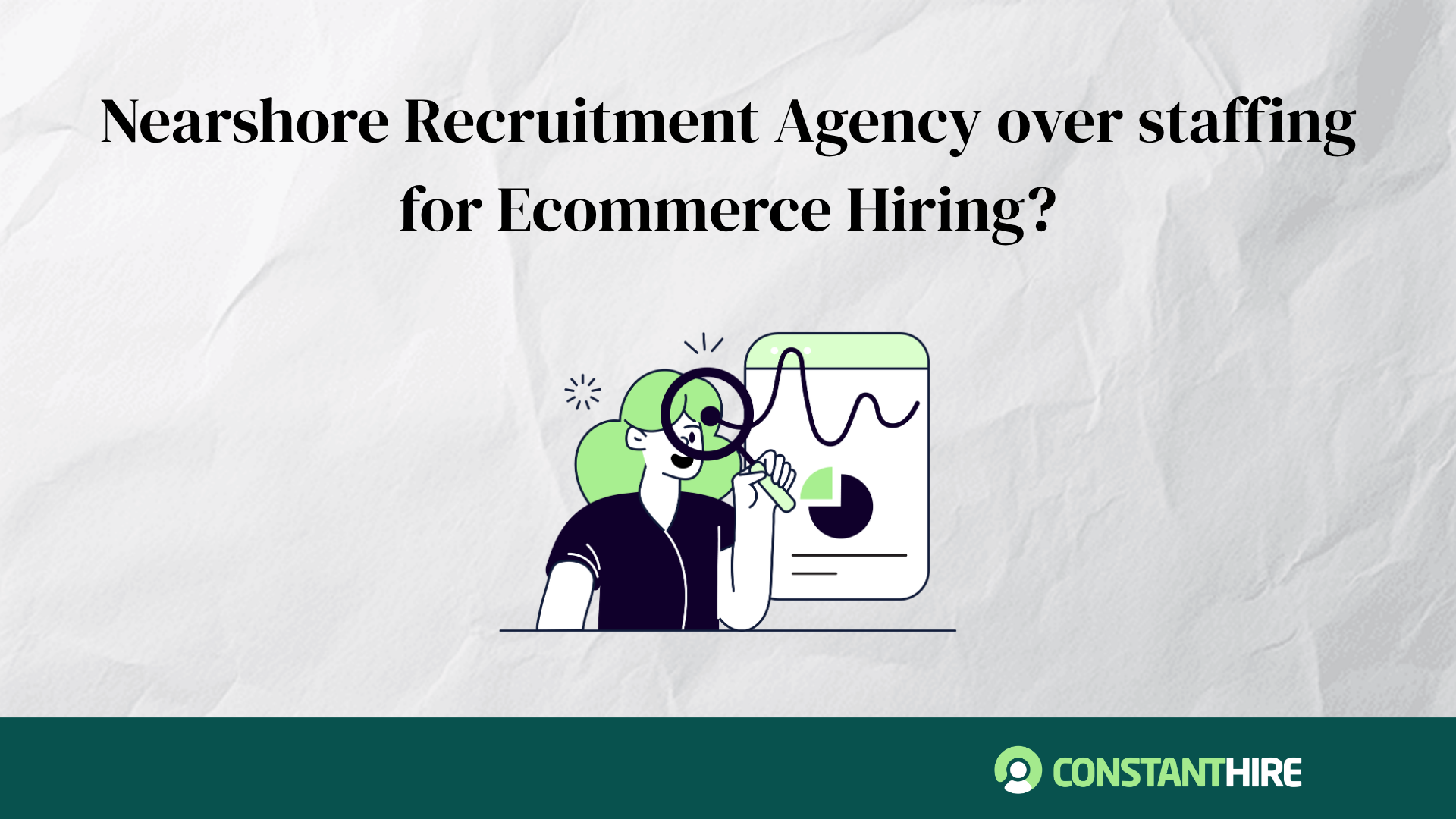 Nearshore Recruitment Agency over staffing for Ecommerce Hiring?