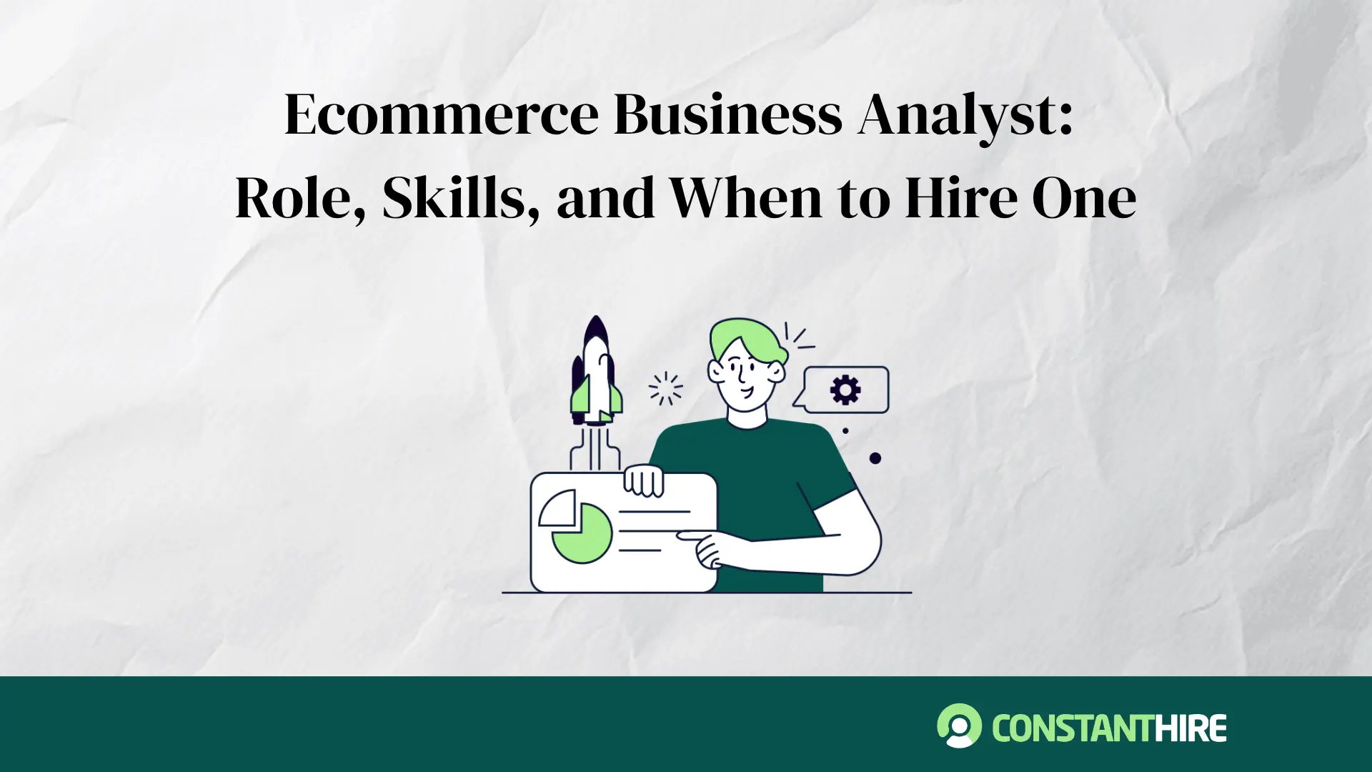 Ecommerce Business Analyst: Role, Skills, and How to Hire