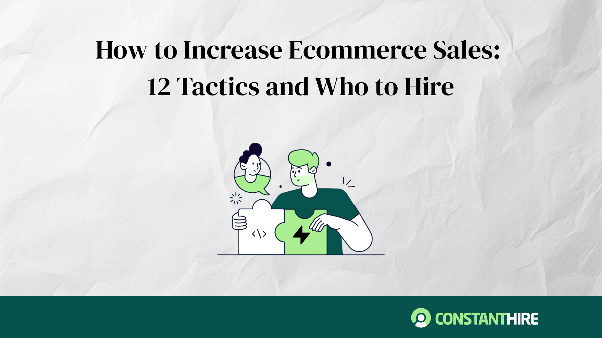 How to Increase Ecommerce Sales: 12 Tactics and Who to Hire