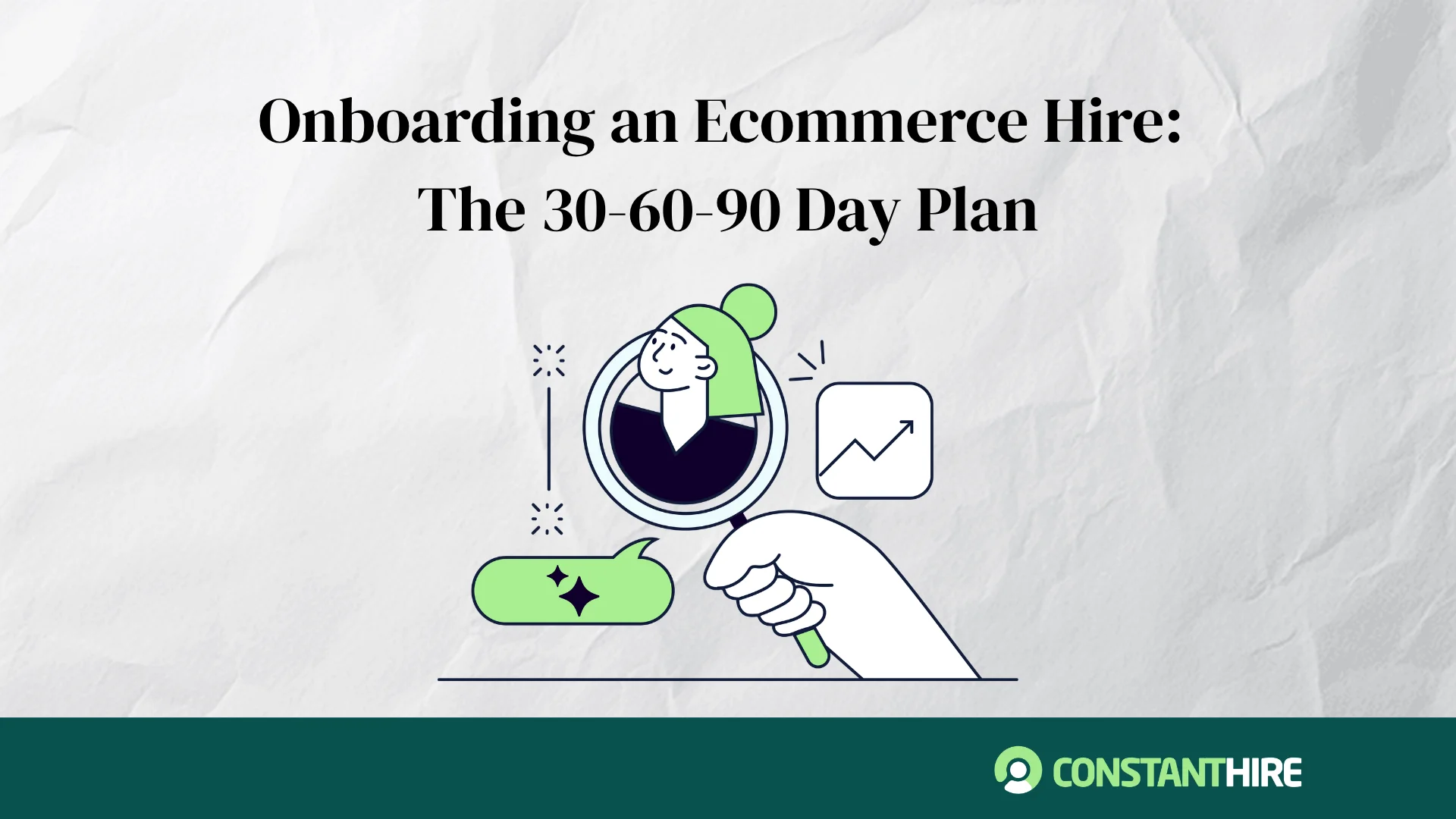 Onboarding an Ecommerce Hire: The 30-60-90 Day Plan