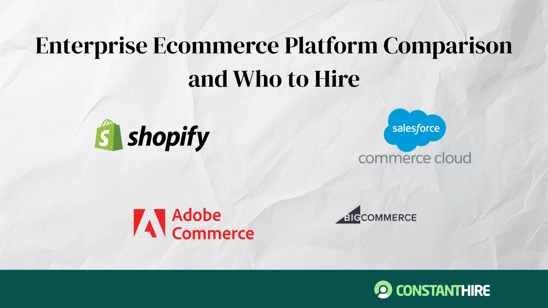 Enterprise Ecommerce Platform Comparison and Who to Hire