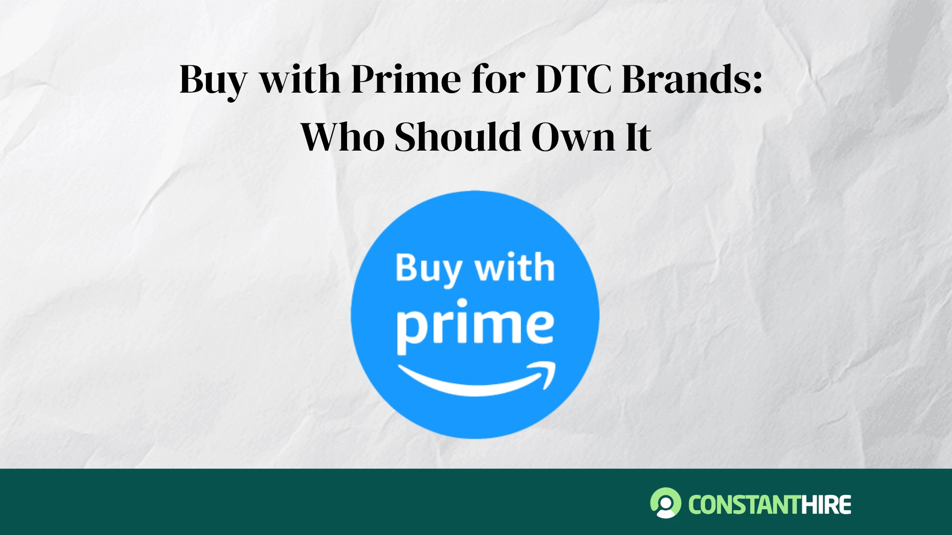 Buy with Prime for DTC Brands: Who Should Own It