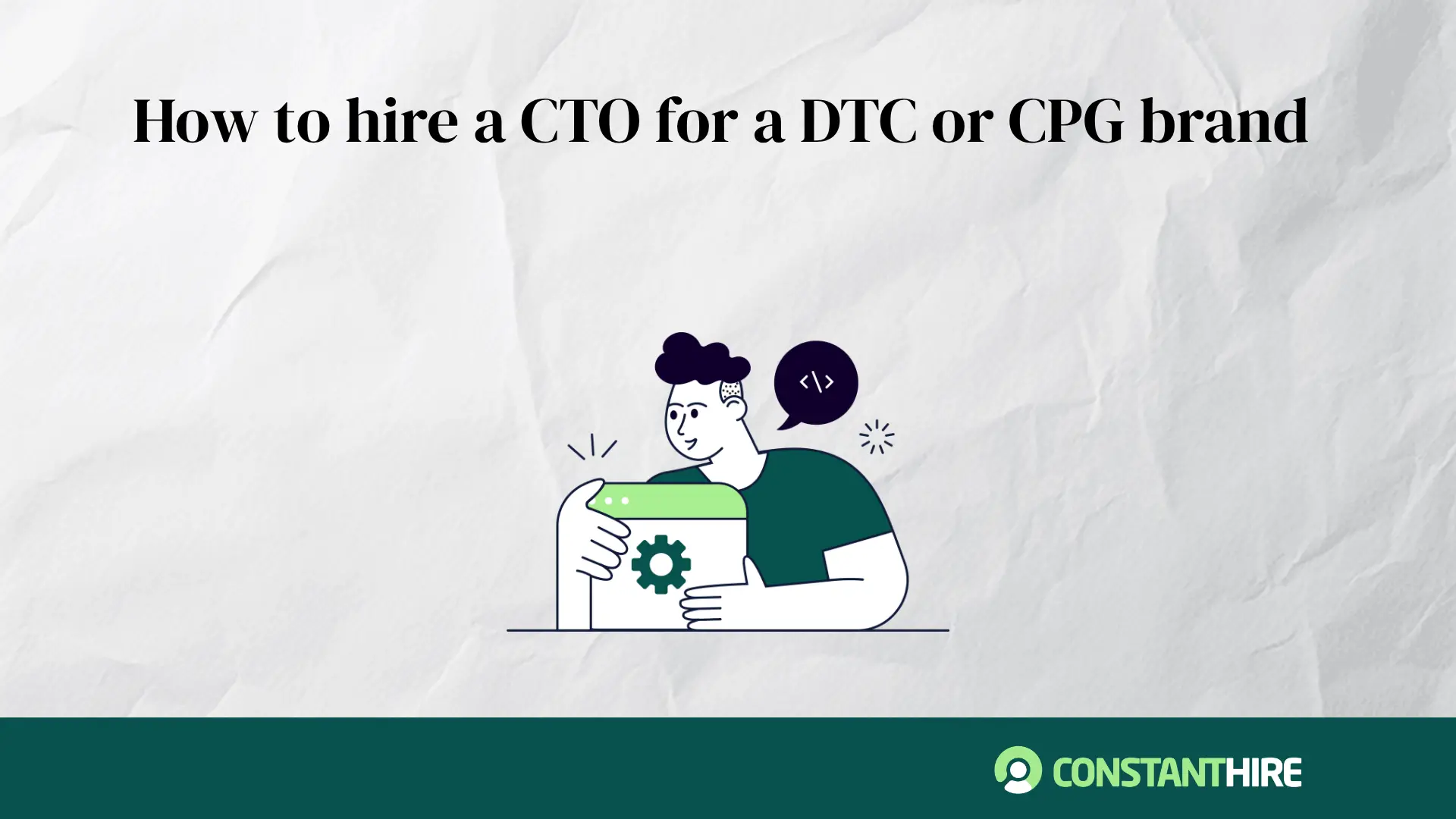 How to hire a CTO for a DTC or CPG brand (2026 guide)