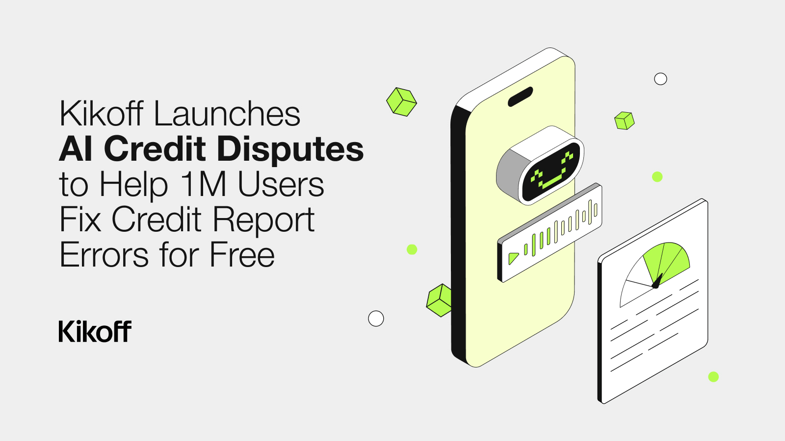 Kikoff Launches AI Credit Disputes to Help 1M Users Fix Credit Report Errors for Free
