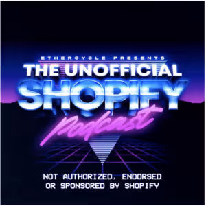 unofficial shopify podcast