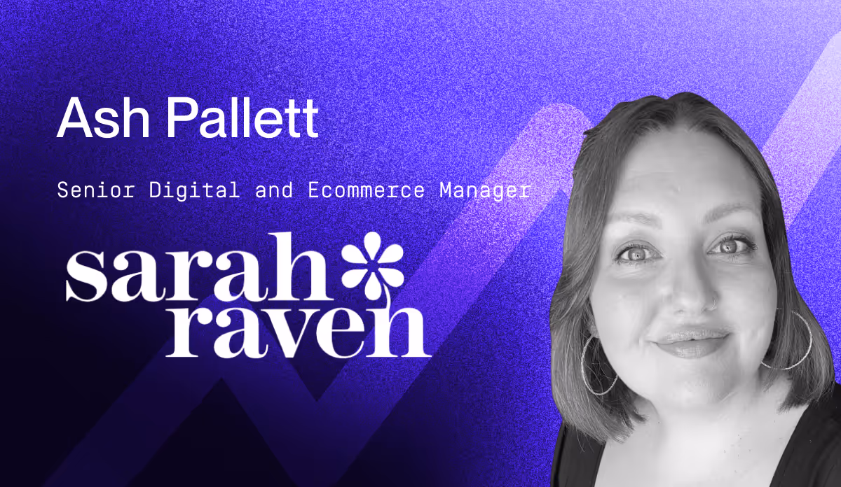 Sarah Raven Sr. Digitial and Ecommerce Manager Ash Pallett: Four phases of replatforming