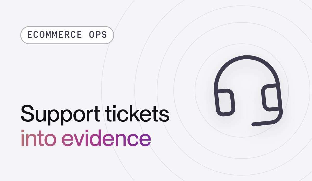 Turn support tickets into fixable evidence