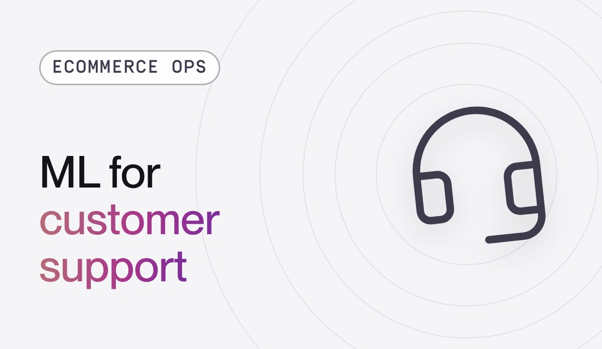 How to leverage machine learning for enhancing ecommerce customer service and support