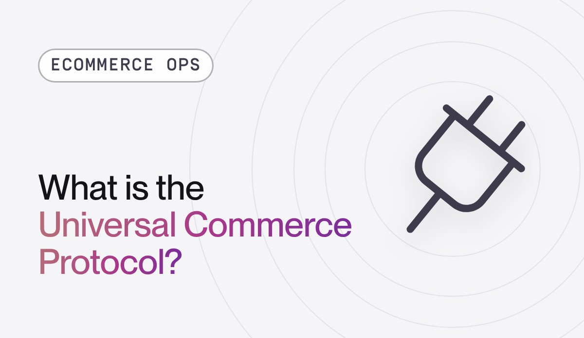 What Is the Universal Commerce Protocol (UCP)? What Stores Should Know