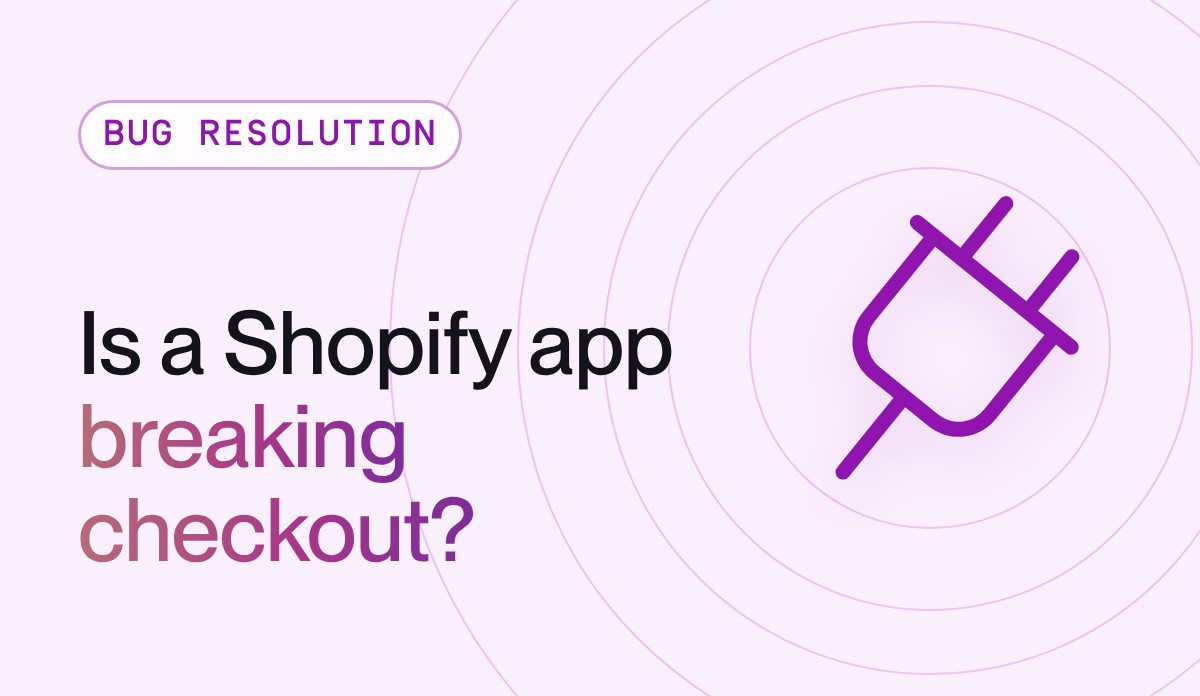 How do I know if a Shopify app is breaking my checkout?