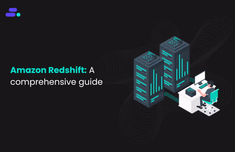 Amazon Redshift: a comprehensive guide