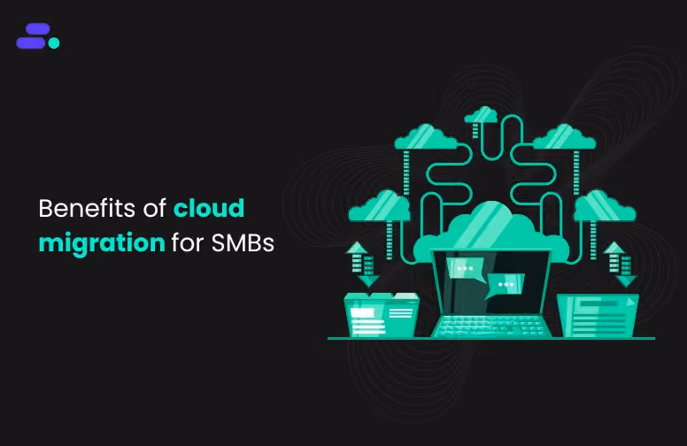 Benifits of cloud migration for SMBs