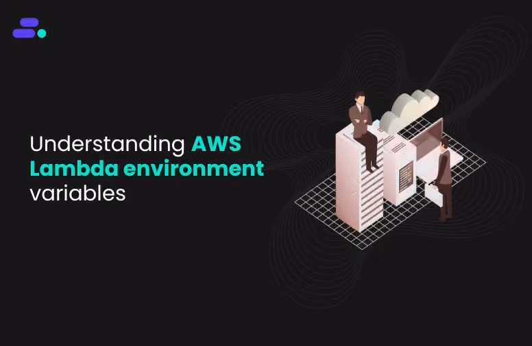 A guide to AWS Lambda environment variables