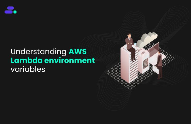 A guide to AWS Lambda environment variables