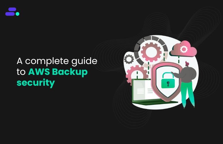 How to secure AWS Backup