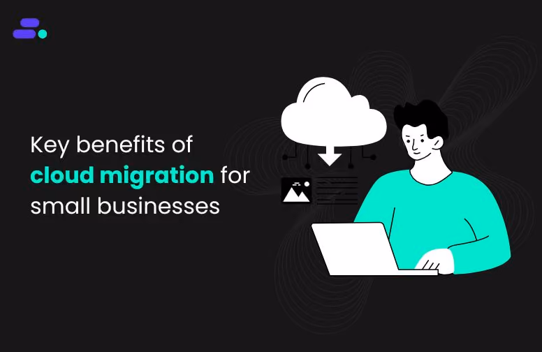 Key benefits of cloud migration for SMBs