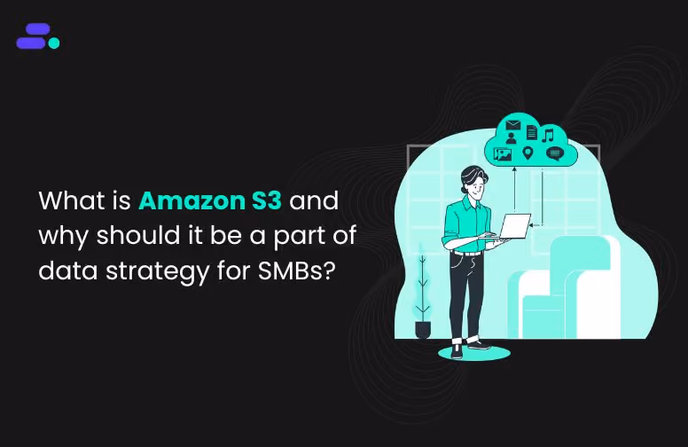 What is Amazon S3, and why should it be a part of data strategy for SMBs