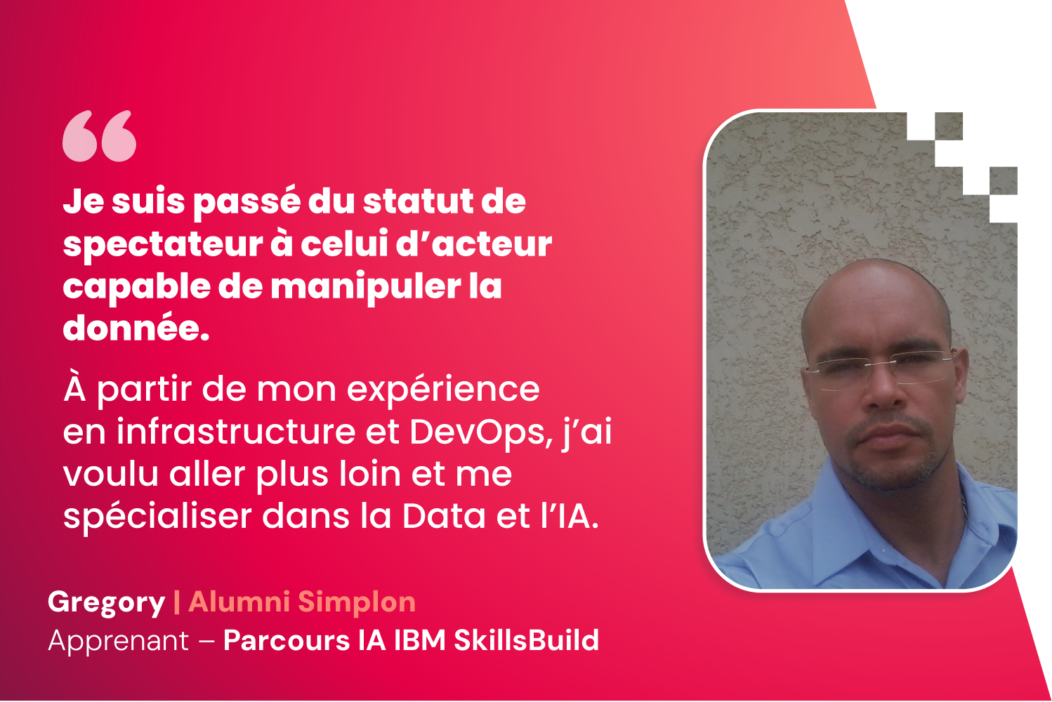 Témoignage Gregory - Apprenant – Parcours IA IBM SkillsBuild Simplon