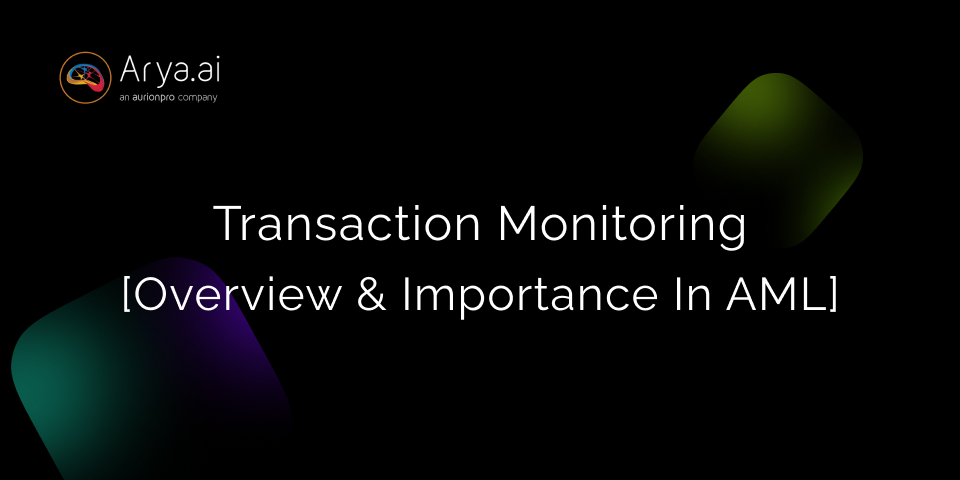 Transaction Monitoring: Overview and Its Importance In AML Explained