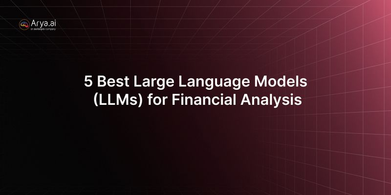5 Best Large Language Models (LLMs) for Financial Analysis