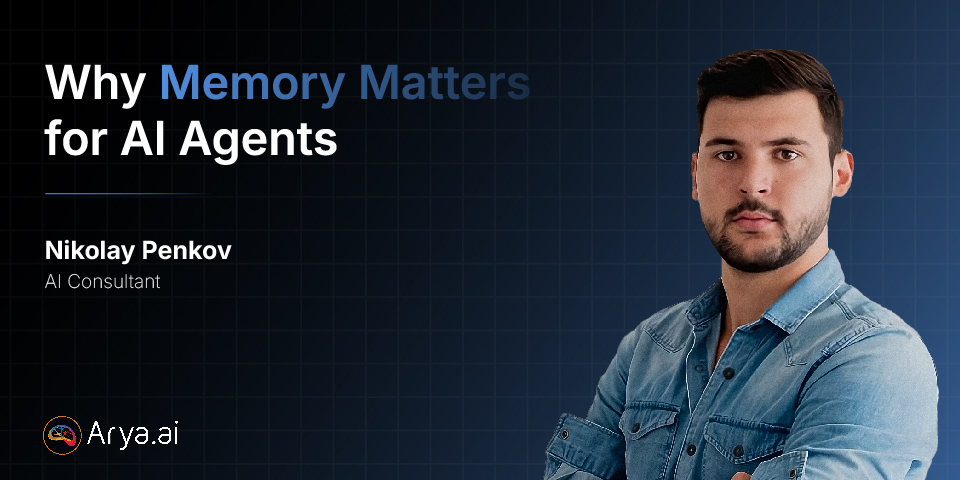 Why Memory Matters for AI Agents: Insights from Nikolay Penkov