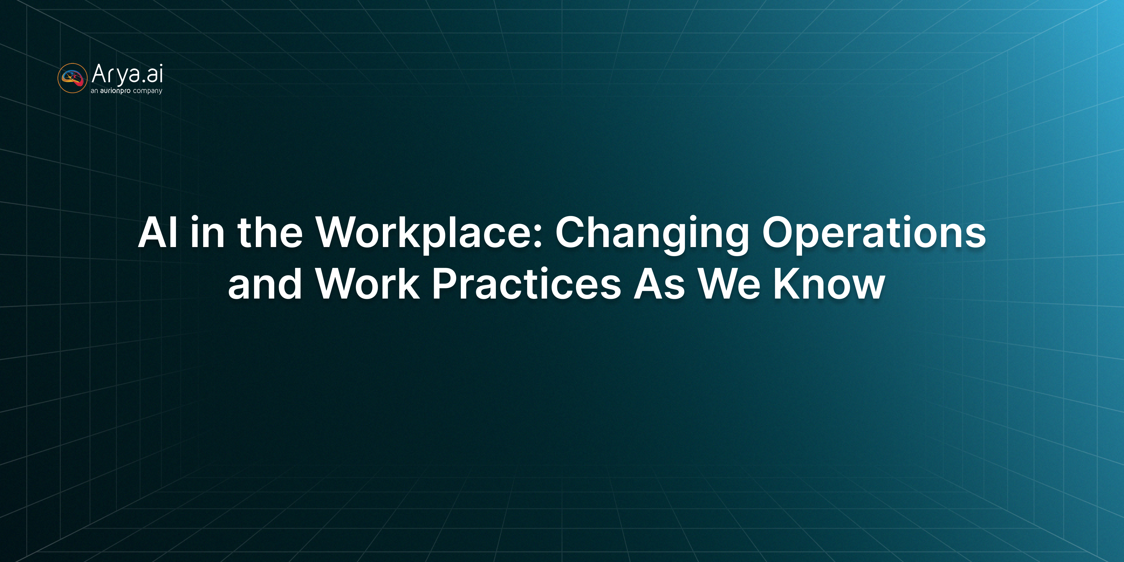 AI in the Workplace: Changing Operations and Work Practices As We Know