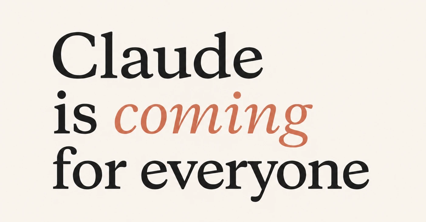 Visuel typographique avec le message Claude is coming for everyone mettant en avant l’arrivée de l’IA