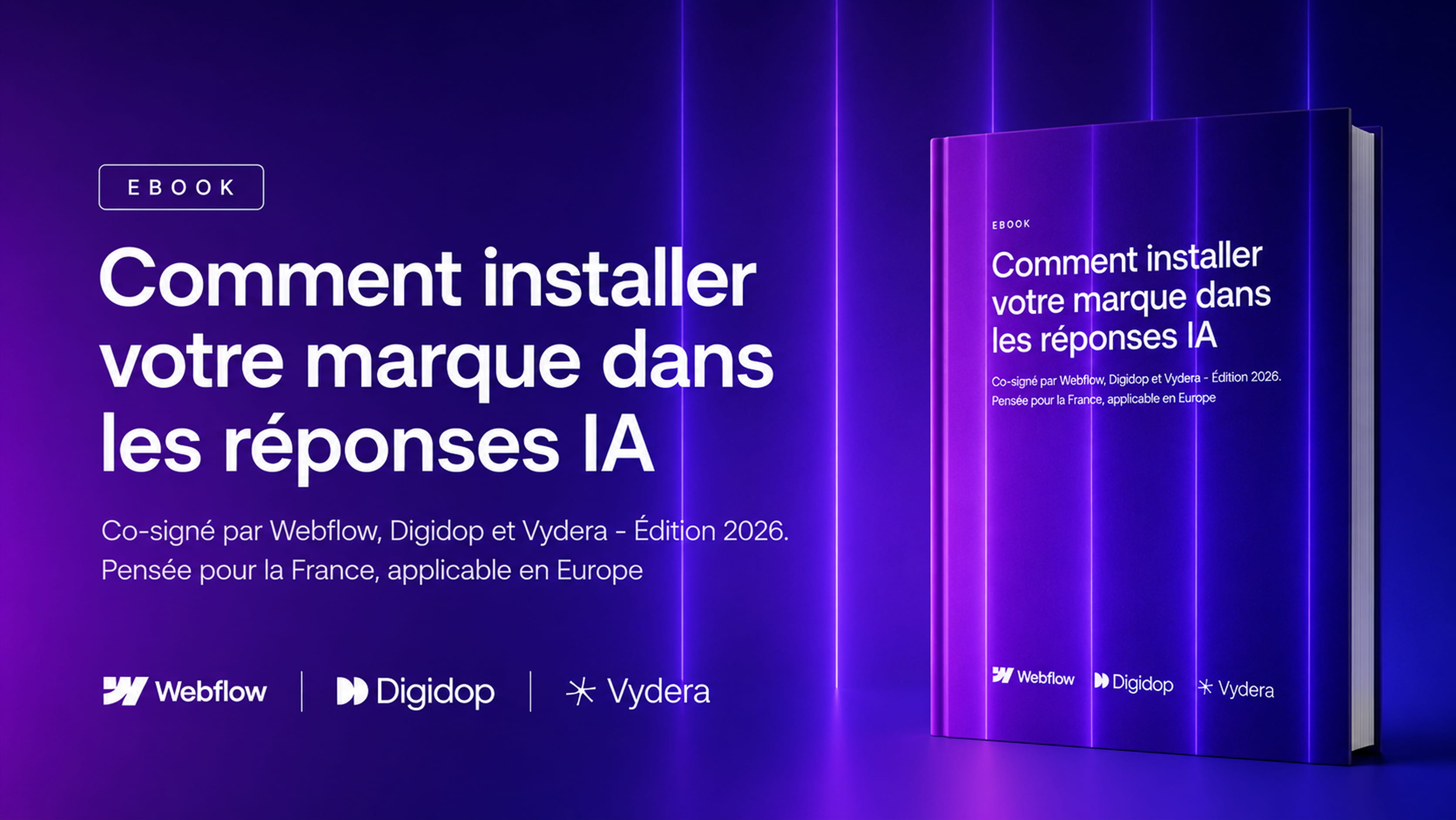 Couverture de l’ebook “Comment installer votre marque dans les réponses IA”, guide 2026 co-signé par Webflow, Digidop et Vydera sur la visibilité dans ChatGPT, Gemini, Perplexity et les moteurs de recherche IA.