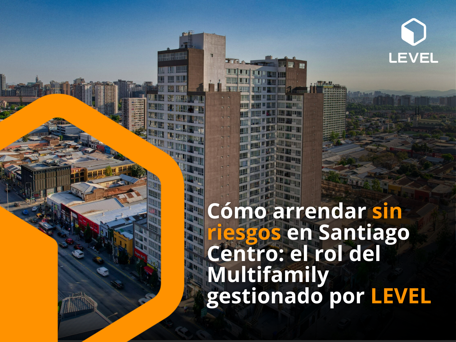 Cómo arrendar sin riesgos en Santiago Centro: el rol del multifamily gestionado por LEVEL