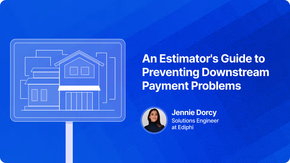 An Estimator's Guide to Preventing Downstream Payment Problems