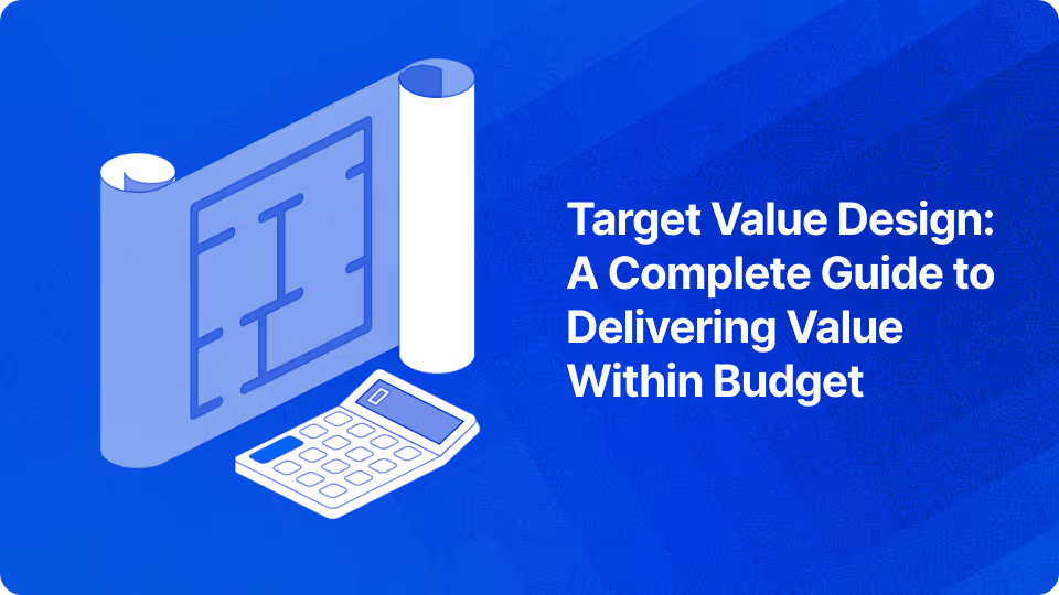 Target Value Design: A Complete Guide to Delivering Value Within Budget